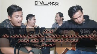 Download Lagu NAIF - Dia Adalah Pusaka Sejuta Umat Manusia Yang Ada Di Seluruh Dunia Cover by D'VILLANOS MP3 Download Lagu NAIF - Dia Adalah Pusaka Sejuta Umat Manusia Yang Ada Di Seluruh Dunia Cover by D'VILLANOS MP3