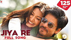 Video Mix - Jiya Re - Full Song | Jab Tak Hai Jaan | Shah Rukh Khan | Anushka Sharma | Neeti Mohan - Playlist 