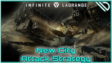 Infinite Lagrange | New City Attack Strategy