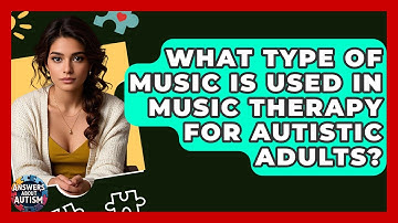 What Type Of Music Is Used In Music Therapy For Autistic Adults? - Answers About Autism