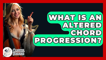 What Is An Altered Chord Progression? - Classical Serenade
