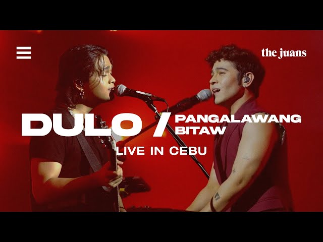 Dulo / Pangalawang Bitaw (Live In Cebu) - The Juans class=