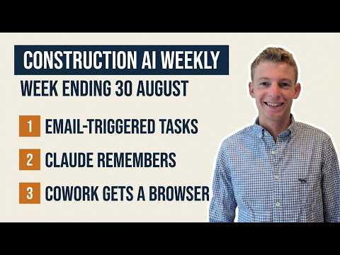 Construction AI Weekly - Triggered Tasks, Claude Memory and Cowork's Browser