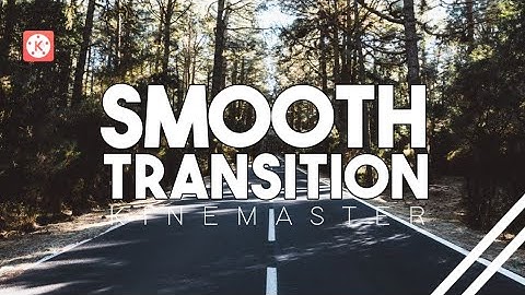 SMOOTH TRANSITION by Xtreme Demo | Kinemaster Tutorial
