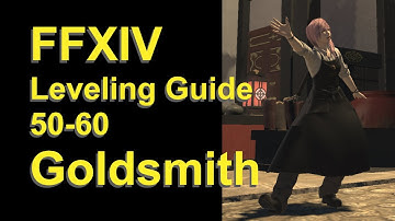 OUTDATED - FFXIV Goldsmith Leveling Guide 50 to 60 - post patch 5.45