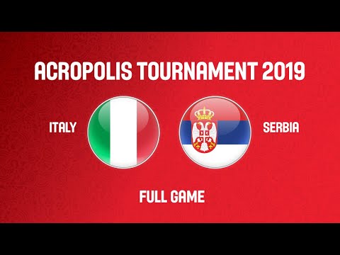 Italy v Serbia - Full Game - Acropolis Tournament 2019