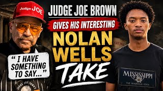  Judge Joe Brown Gives His Interesting Nolan Wells Take.