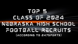 Top 5 Nebraska high school football recruits, class of 2024 (247Sports)