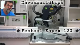 Why is the Festool Kapex 120 so good Dave Stanton  woodworking