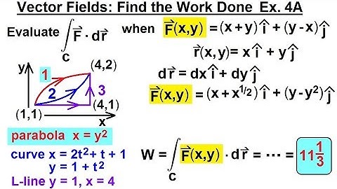 Calculus 3: Line Integrals (22 of 44) Vector Field: Find the Work Done: Ex. 4A
