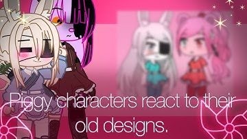 •piggy characters react to their old designs• remake!