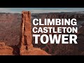 Climbing Castleton Tower - Moab, Utah