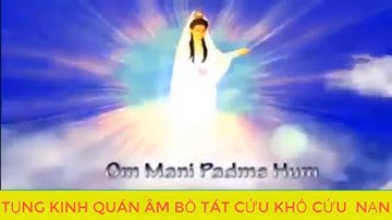 TỤNG Kinh Cứu Khổ Cứu Nạn Quán Thế Âm Bồ Tát, Kinh Phật Giáo Phẩm Phổ Môn, Đ Đ Thích Vạn Mãn