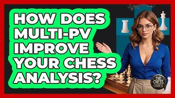 How Does Multi-PV Improve Your Chess Analysis? - The Chess Codex