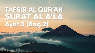 Kajian Tafsir Al Qur'an Surat Al A'la : Ayat 3 #2 - Ustadz Abdullah Zaen, Lc., MA.