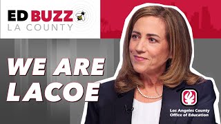 Ed Buzz LA County: We Are LACOE