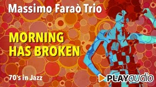 Video thumbnail of "Morning Has Broken - Anni ‘70 In Jazz - Massimo Faraò Trio"