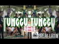 MMBI RMX TUNGGU TUNGGU (BREAKLATIN)