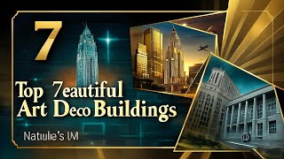 The World’s 7 Most Beautiful Art Deco Buildings – Architectural Marvels in Style