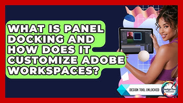 What Is Panel Docking And How Does It Customize Adobe Workspaces? - Design Tool Unlocked