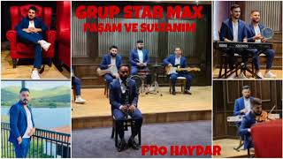 #GRUP #STAR MAX - PAŞAM VE SULTANİM (YILIN ROMAN HaVASI)   2021 New sound Resimi