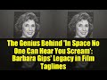 The Genius Behind 'In Space No One Can Hear You Scream': Barbara Gips' Legacy in Film Taglines