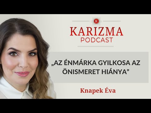 „Az énmárka gyilkosa az önismeret hiánya” | Vendég: Knapek Éva | Karizma Podcast #62