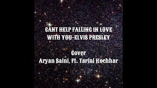 Can't Help Falling in Love- Elvis Presely- Cover (Aryan Saini, ft. Tarini Kochhar)