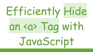 Efficiently Hide an  a  Tag with JavaScript
