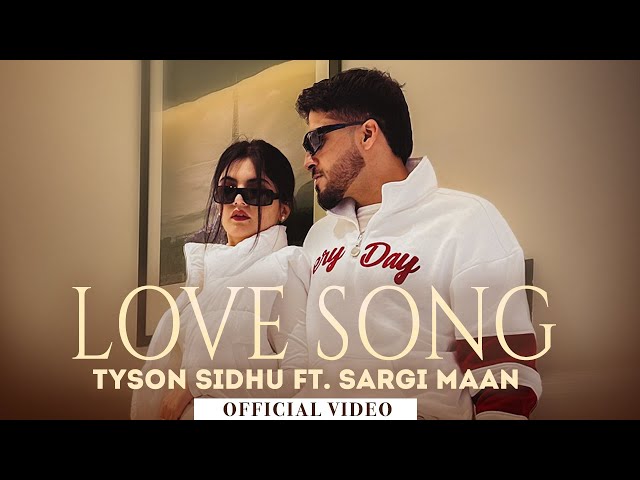 Love Song(Official Video)| Tyson Sidhu |Ft. Sargi Maan |New Punjabi Songs 2024 |Latest Punjabi Songs class=