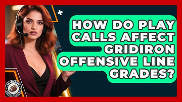 How Do Play Calls Affect Gridiron Offensive Line Grades? - Gridiron Data Digest