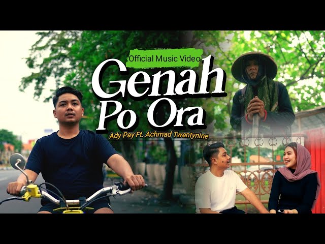 Ady Pay Ft.Achmad Twentynine - Genah Po Ora (Official Music Video) class=