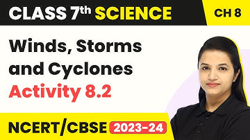 Winds, Storms and Cyclones - Activity 8.2 | Class 7 Science | CBSE 2024-25
