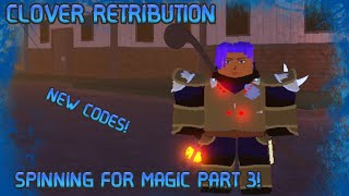 [NEW CODES] Spinning for magic part 3 | Clover Retribution!