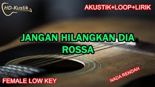 Download Lagu JANGAN HILANGKAN DIA - ROSSA | KARAOKE AKUSTIK+LOOP+LIRIK | FEMALE LOW KEY MP3