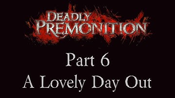 Deadly Premonition - Part 6 - A Lovely Day Out
