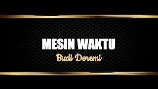 Download lagu Budi Doremi-Mesin Waktu (Lirik Lagu). Tak Ingin Usai, Tak Kan Hilang, Usai