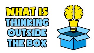 What is Thinking Outside The Box | Explained in 2 min