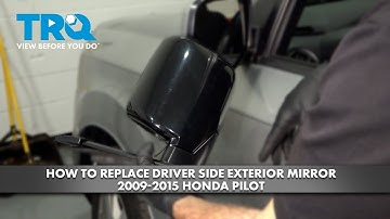 How to Replace Driver Side Exterior Mirror 2009-2015 Honda Pilot