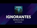 Ignorantes - Bad Bunny x Sech (English and Spanish lyrics / letra en español)