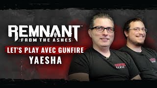 Let&#39;s play avec Gunfire | Yaesha - Remnant: From the Ashes