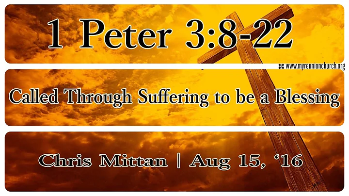 Called Through Suffering to a Blessing - 1 Peter 3:8-22