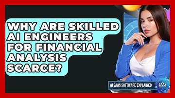Why Are Skilled AI Engineers For Financial Analysis Scarce? - AI SaaS Software Explained