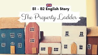 INTERMEDIATE ENGLISH STORY 🏘️The Property Ladder 🏘️B1 - B2 | Level 4 - 5 | BRITISH ENGLISH SUBTITLES screenshot 2
