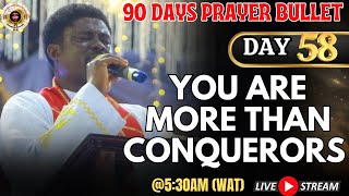 GETHSEMANE HOUR || YOU ARE MORE THAN CONQUERORS || DAY 58 of 90 DAYS PRAYER BULLET || 4TH JUNE, 2024