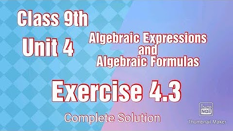 Class 9th Math Unit 4 Algebraic Expressions and Algebraic Formulas Exercise 4.3 Complete Solution