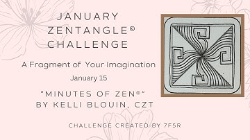 Minutes of Zen - Beginner Zentangle ® - A Fragment of your Imagination! January 15. Suru.