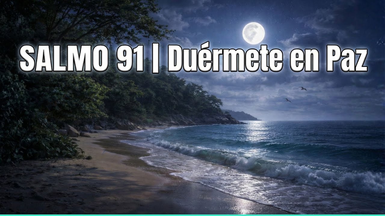 SALMO 91 | Duérmete en Paz Bajo la Protección de Dios 🌙🙏