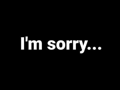 Apologizing for everything...