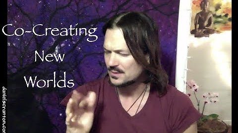 You Are Co-Creating New Worlds ∞The 9D Arcturian Council, Channeled by Daniel Scranton